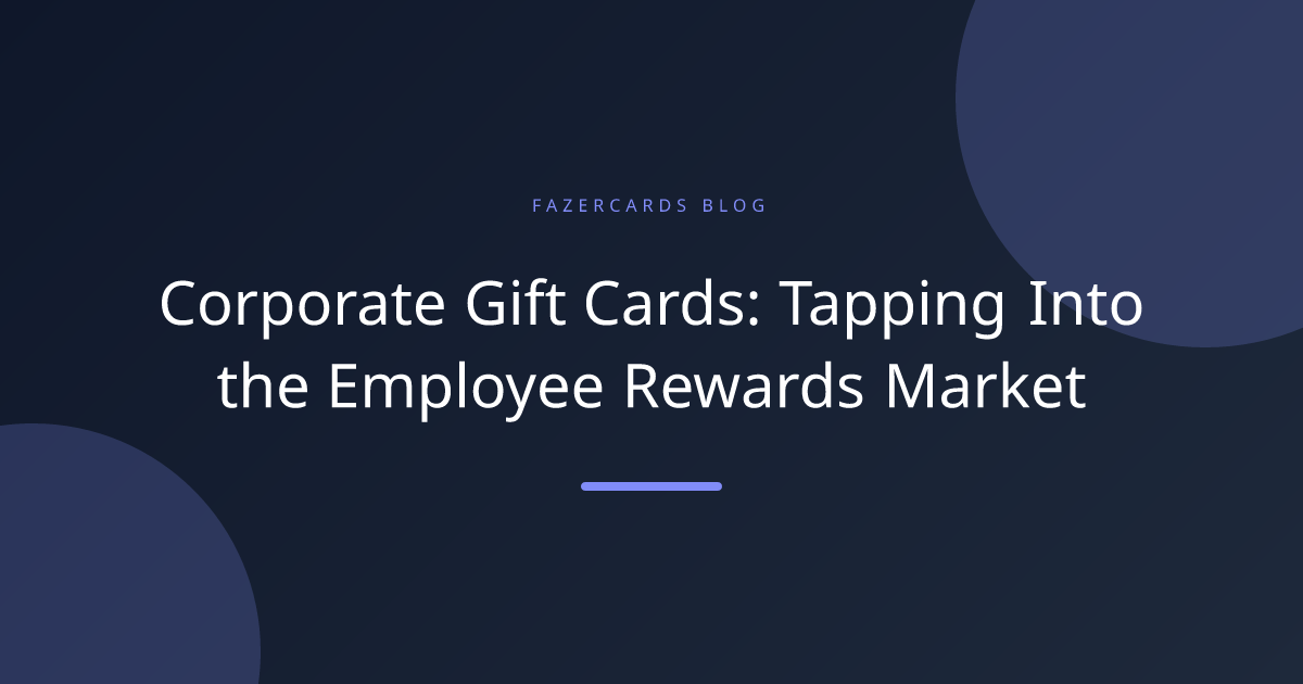 Corporate Gift Cards: Tapping Into the Employee Rewards Market