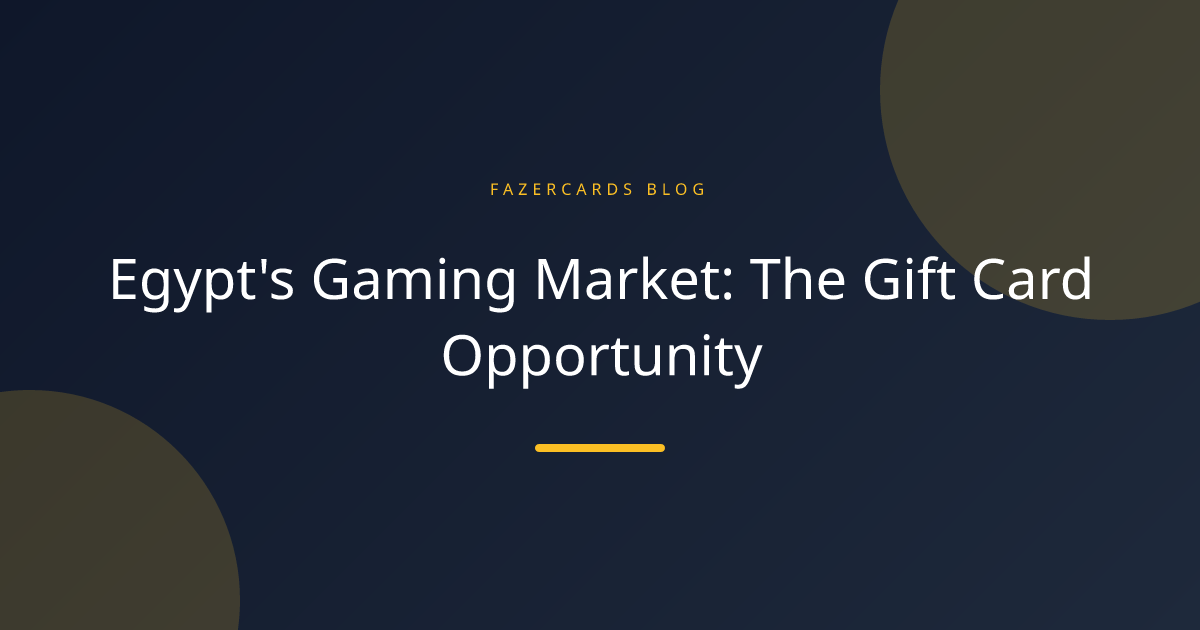 Egypt's Gaming Market: The Gift Card Opportunity