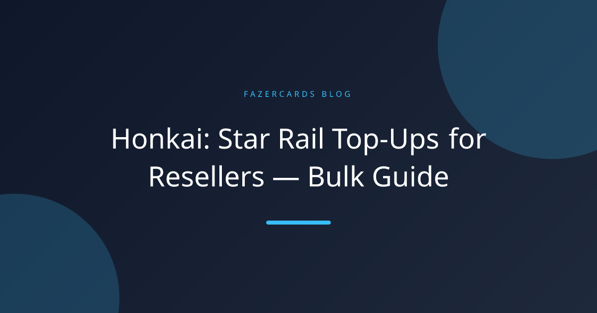 Honkai: Star Rail Top-Ups for Resellers — Bulk Guide