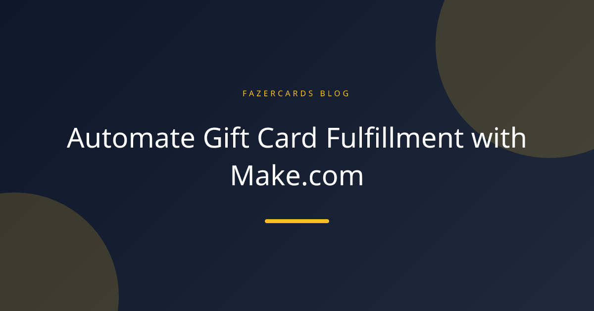 Automate Gift Card Fulfillment with Make.com