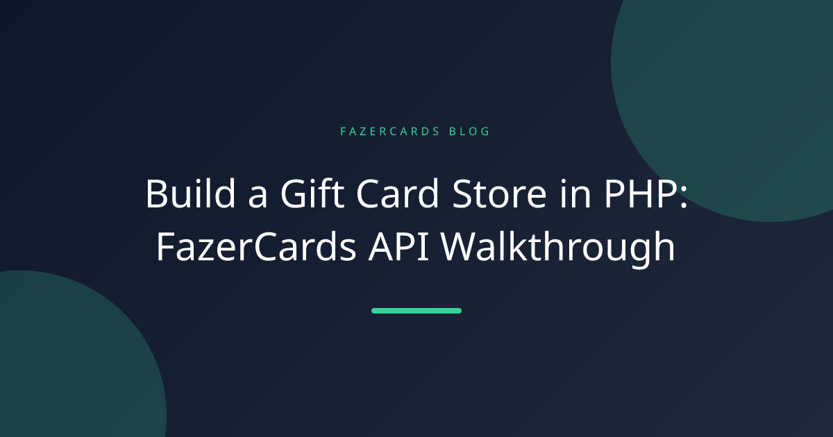 Build a Gift Card Store in PHP: FazerCards API Walkthrough