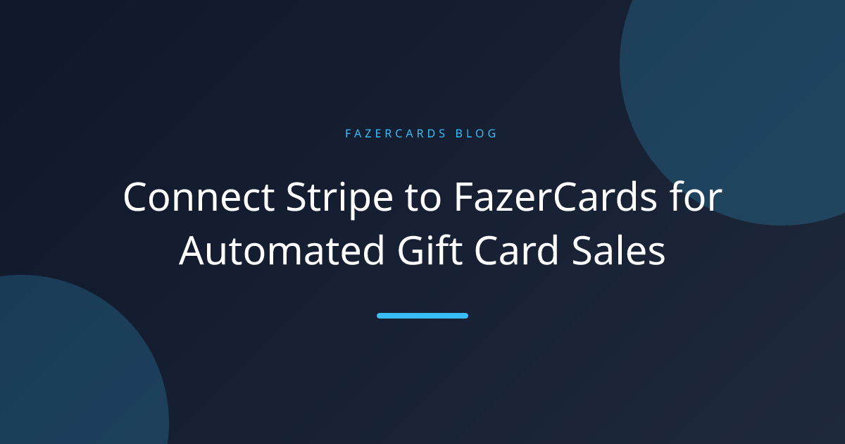 Connect Stripe to FazerCards for Automated Gift Card Sales