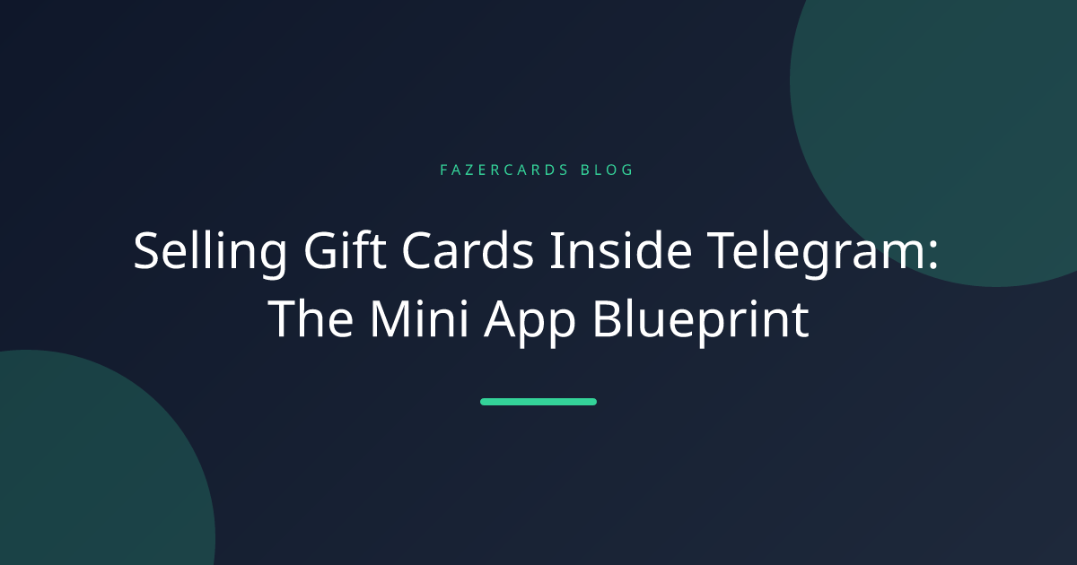 Selling Gift Cards Inside Telegram: The Mini App Blueprint