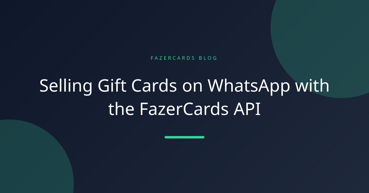 Selling Gift Cards on WhatsApp with the FazerCards API